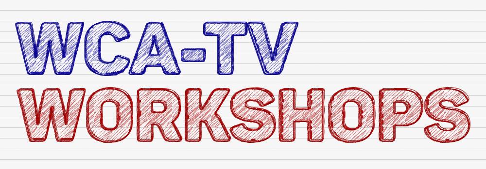 WCA-TV Workshops